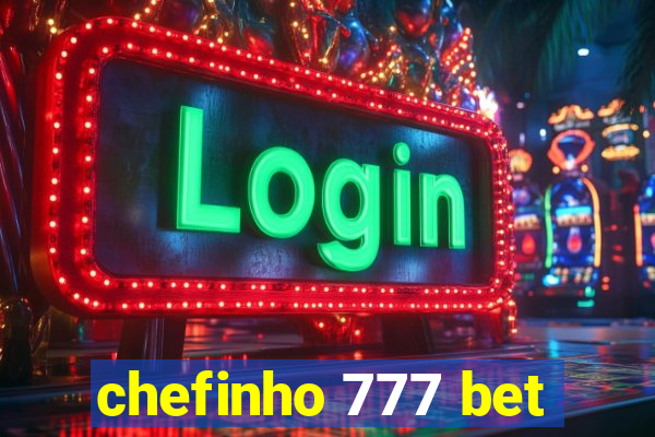 chefinho 777 bet